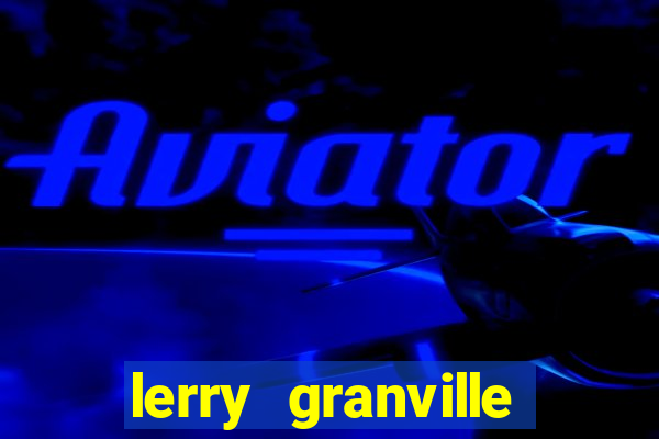 lerry granville reclame aqui